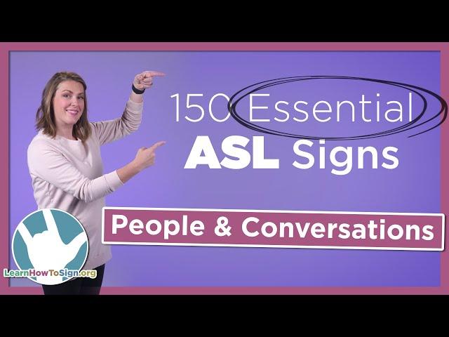 People and Conversational Signs | 150 Essential ASL Signs | Part 2