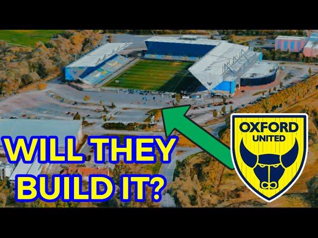 Will Oxford United FINALLY Complete Kassam Stadium?