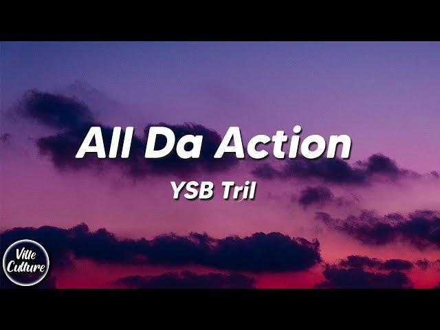 YSB Tril - All Da Action (Lyrics)