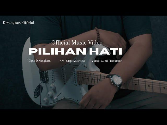 PILIHAN HATI - DIWANGKARA  (Official Music Video)