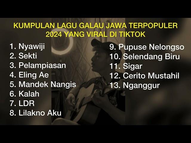 KUMPULAN LAGU GALAU JAWA TERPOPULER 2024 YANG VIRAL DI TIKTOK || Playlist Lagu Jawa Galau Brutal