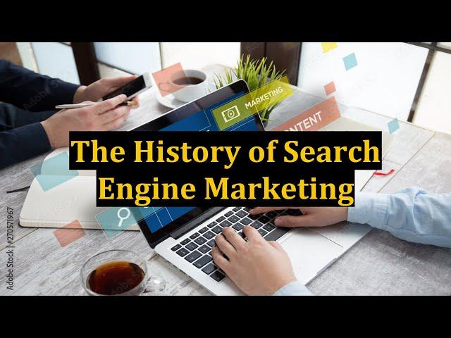 The History of Search Engine Marketing