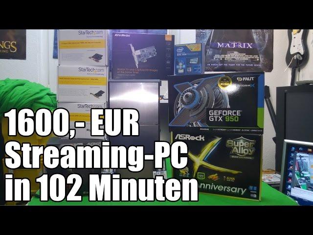 Ein 1600,- EUR Streaming PC entsteht - Zusammenbau in 102 Minuten