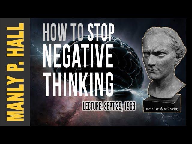 Manly P. Hall: How to Stop Negative Thinking