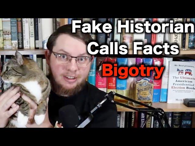 Cynical Historian Claims Truth = Bigotry