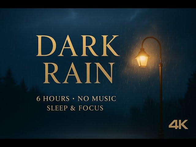  DARK RAIN at Night ️ | 6 Hours of Heavy Rain in 4K • No Music, No Talking • Sleep & Focus