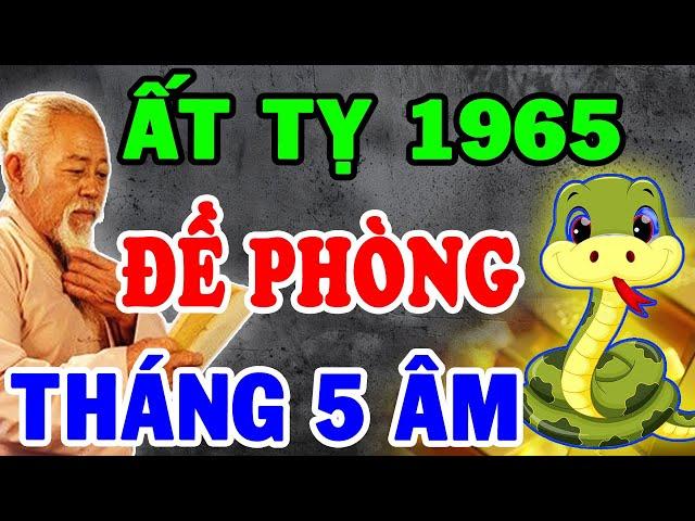 Thầy CẢNH BÁO: Hạn Âm Trong Tháng 5 Âm CỬU ĐỘC, Ất Tỵ 1965 Chú Ý Kẻo Mất Lộc Hao Danh Tổn Phúc