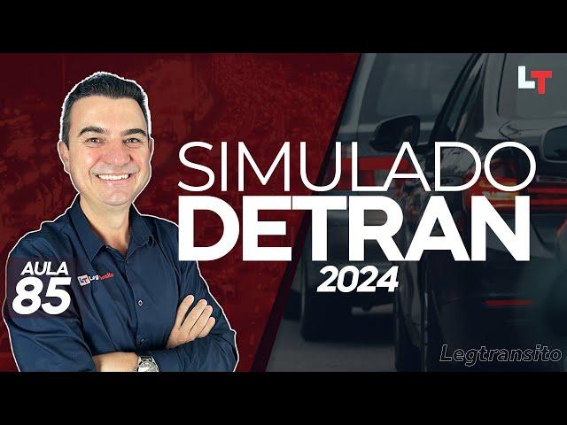 SIMULADO DETRAN QUESTÕES 2024 - AULA 85 #SimuladoLegTransito2024 #Detran2024