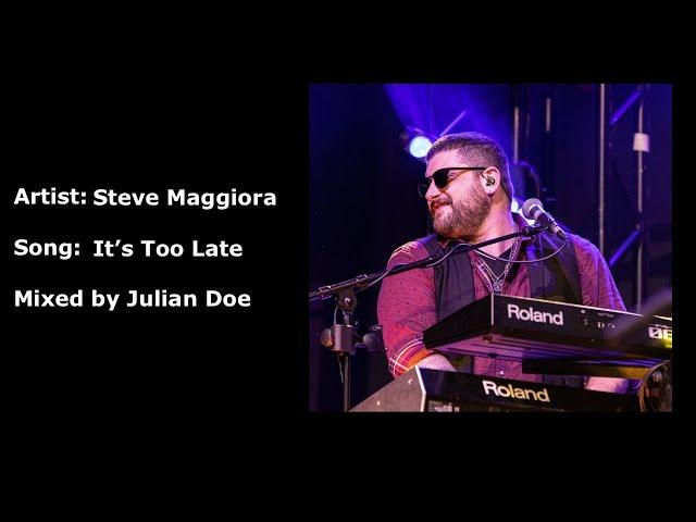 It's Too Late - Steve Maggiora (Mixed By Julian Doe)