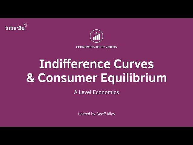 Indifference Curves: Consumer Equilibrium I A Level and IB Economics