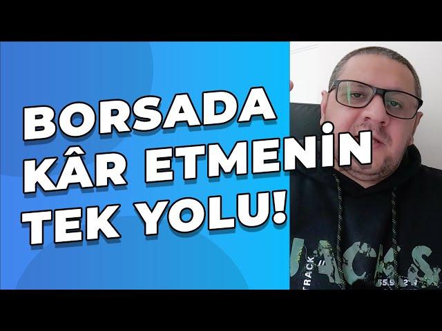 Borsada Güvenli Kâr Etmenin Tek Yolu!