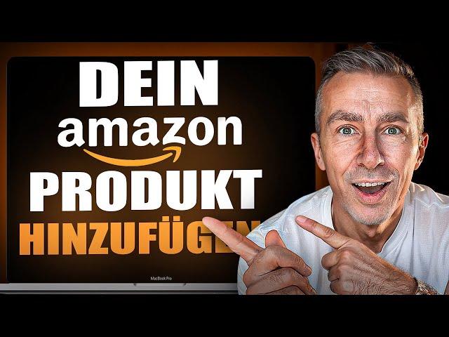 Dein Produkt im Amazon Seller Central hinzufügen 2024 | Anfänger Anleitung