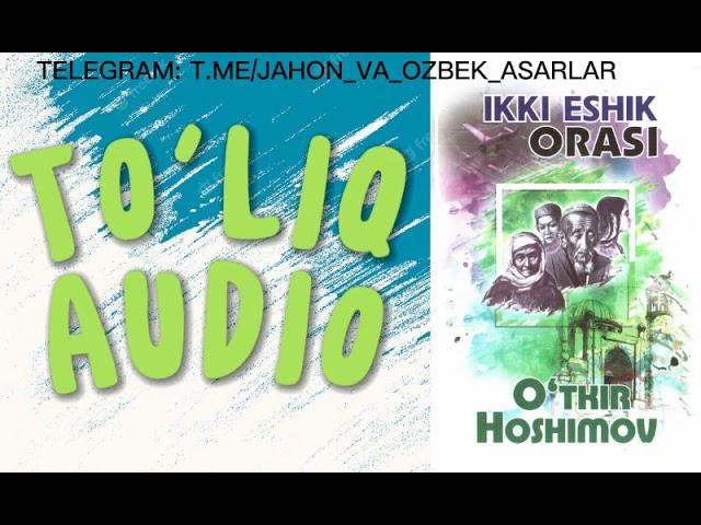 IKKI ESHIK ORASI TO'LIQ AUDIO #roman