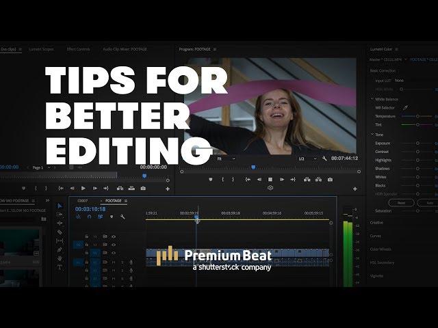 Tips for Better, Easier Editing | PremiumBeat.com