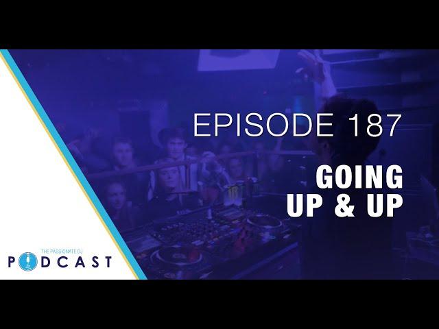 Going Up & Up (Passionate DJ Podcast #187 w/MASIN)