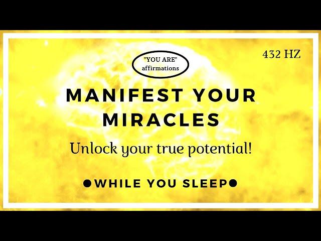 You Are Affirmations - Manifest Miracles (While You Sleep)