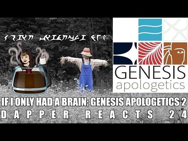 If I Only Had a Brain: Genesis Apologetics 2 | Dapper Reacts 24