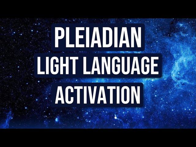 Pleiadian Light Language- ACTIVATE COSMIC DNA