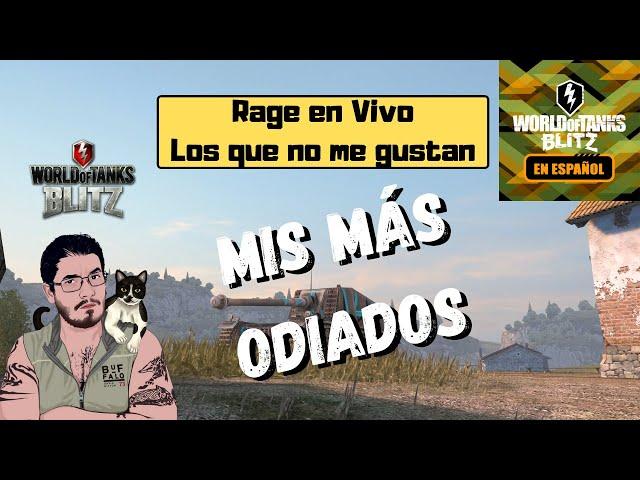 WoT Blitz en Español | Rage en Vivo | Los que más odio