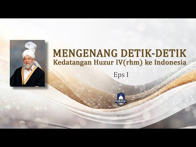 Mengenang Detik-detik Kedatangan Huzur IV (rhm) ke Indonesia