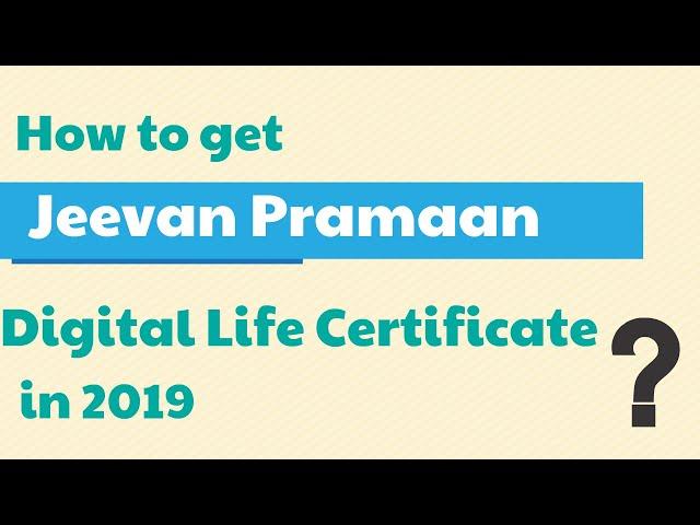 How to get Digital Life Certificate or Jeevan Pramaan online in 2019?