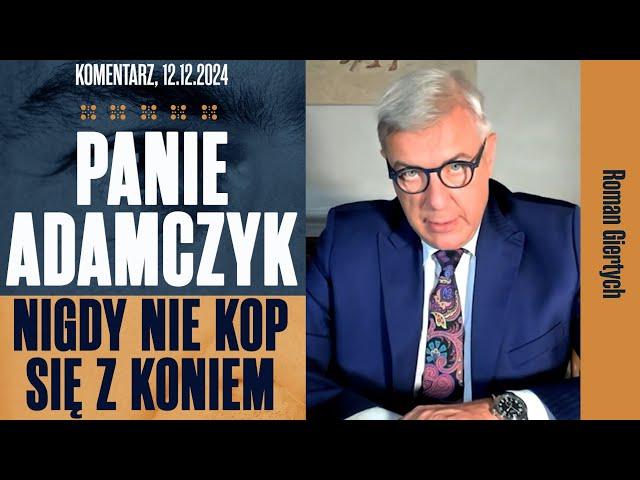 Panie Adamczyk, nigdy nie kop się z koniem | Roman Giertych komentarz, 12.12.2024