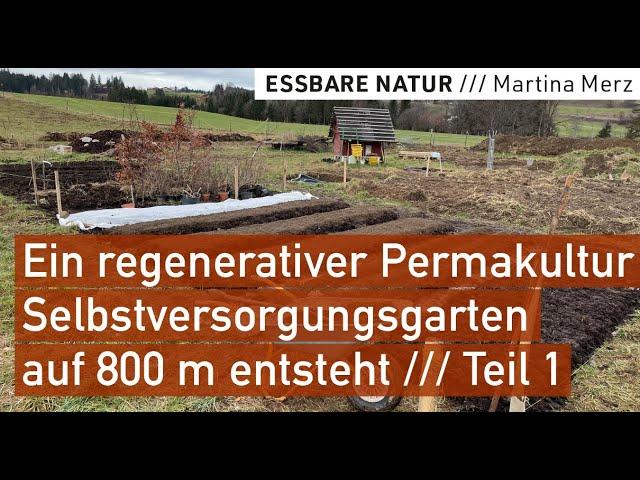 Ein regenerativer Permakultur Selbstversorgergarten auf 800 m entsteht / Teil 1 Start & Gartenanlage