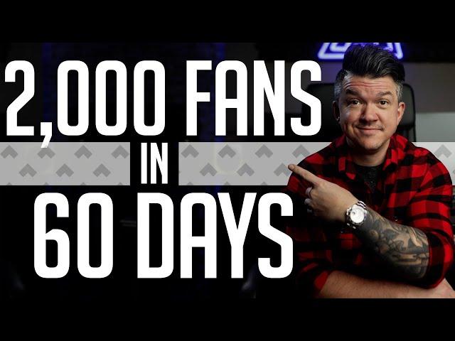 How To Build A Fanbase Fast | 2,000 Fans In 60 Days