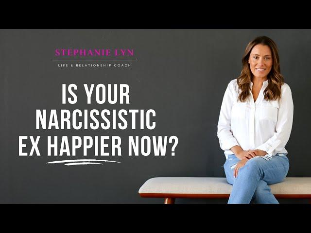 Is your Narcissistic Ex Happy? | Stephanie Lyn Coaching 2022