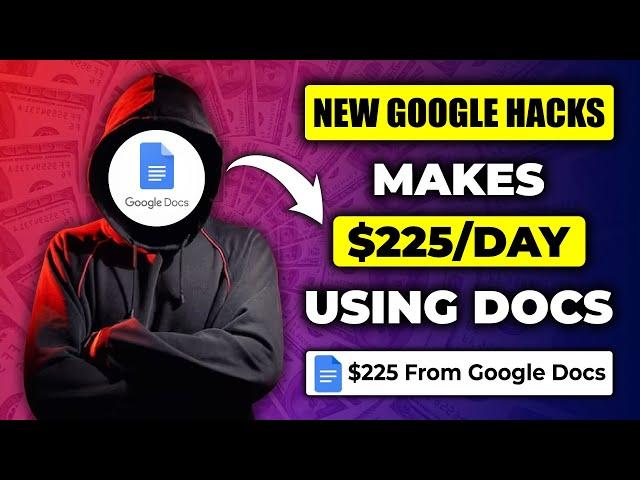 NEW! Make $225 Per Day Using Google Docs Hack | Make Money Online With Google