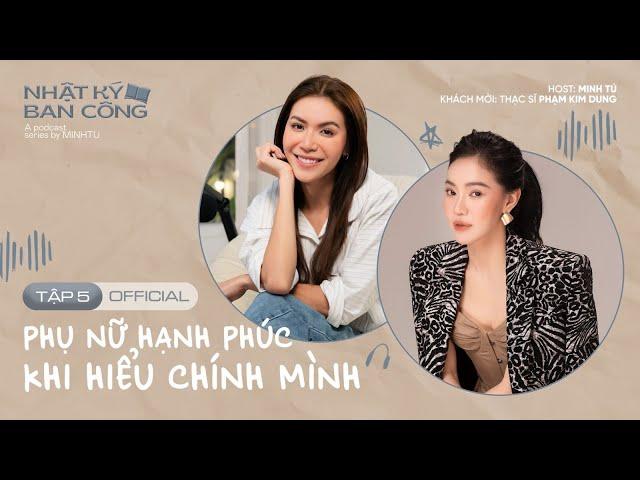 Nhật Ký Ban Công | Tập 5 | Phụ nữ hạnh phúc khi hiểu chính mình | Minh Tú x Th.s Phạm Kim Dung