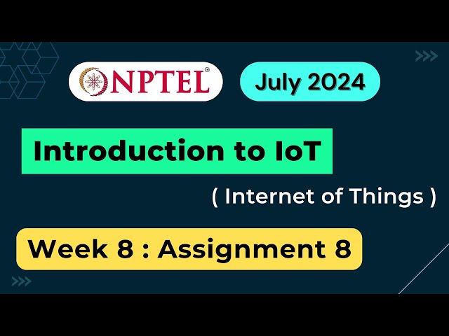 NPTEL Introduction to IoT (Internet of Things) Week 8 Assignment 8 Answers Solution Quiz | 2024 July