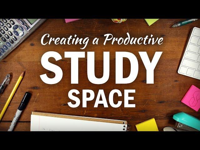 How to Create an Organized, Productive Study Space