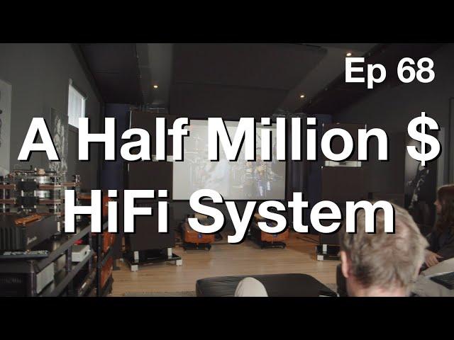 In the mind of an Audiophile - Martin's Half Million (CA$) Dollars HiFi System - Ep 68