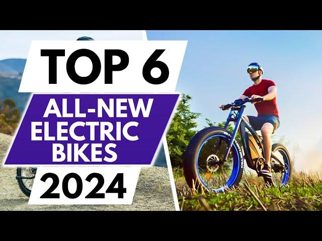 Top 6 Best All New Electric Bikes in 2024