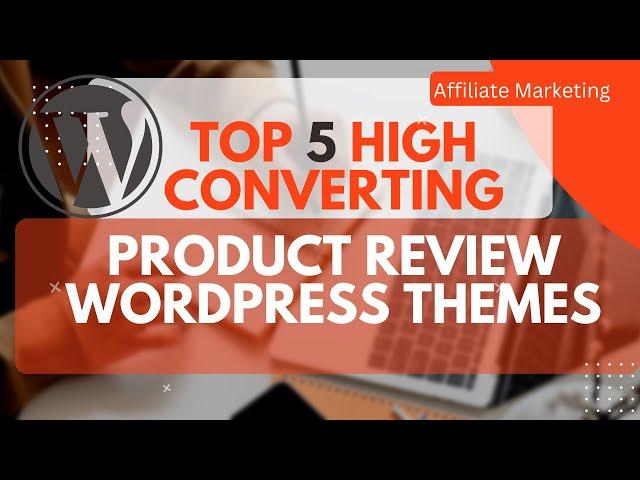 Top 5 product Review High Converting WordPress themes for Affiliate marketing in 2022