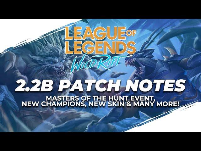 League of Legends: Wild Rift 2.2B Patch Notes | Master of The Hunt Event, New Champions, Skin & More