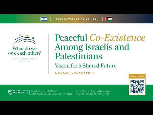 Peaceful Co-Existence Among Israelis and Palestinians | "What do we owe each other?" ND Forum '24-25