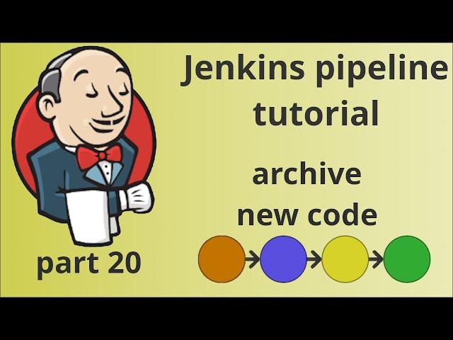 Create Jenkins pipeline, part 20 | Archive new code | tutorial