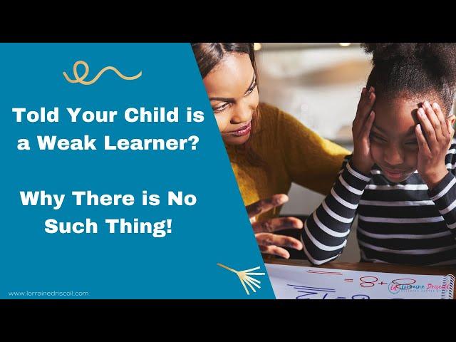 There Is No Such Thing That Your Child Is A Weak Learner