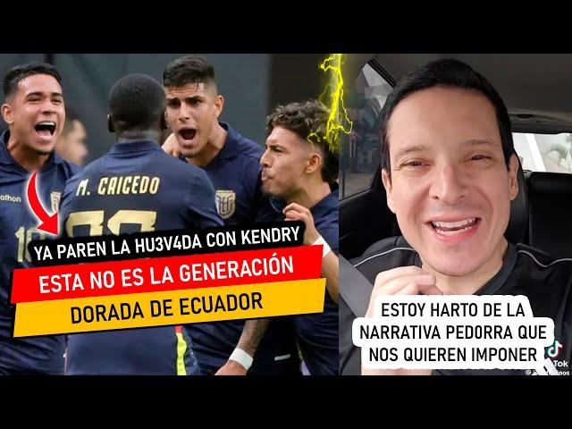 ESTA NO ES LA GENERACIÓN DORADA DE ECUADOR // PAREN LA HU3V4DA CON KENDRY PAEZ