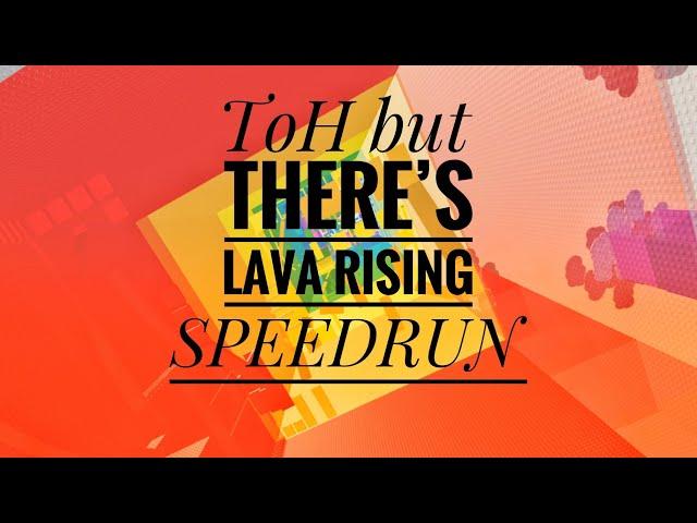 ToH But There’s LAVA RISING Speedrun! || ROBLOX Obby