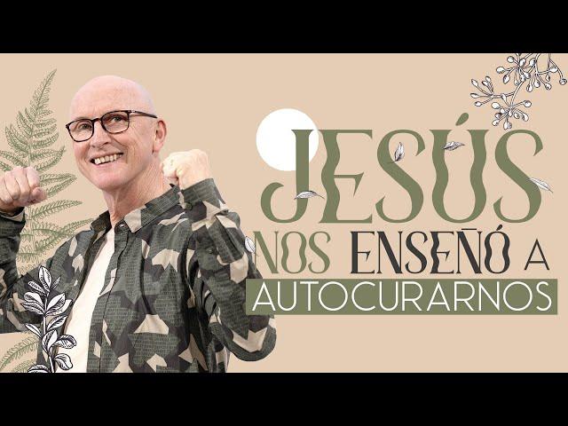 Jesús nos enseñó a autocurarnos - Andrés Corson | Prédicas sobre Sanidad