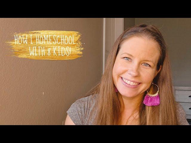 HOW I HOMESCHOOL...WITH 8 KIDS!