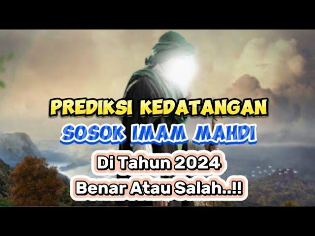 Apakah Benar Imam Mahdi Akan Muncul Di Tahun 2024 ??