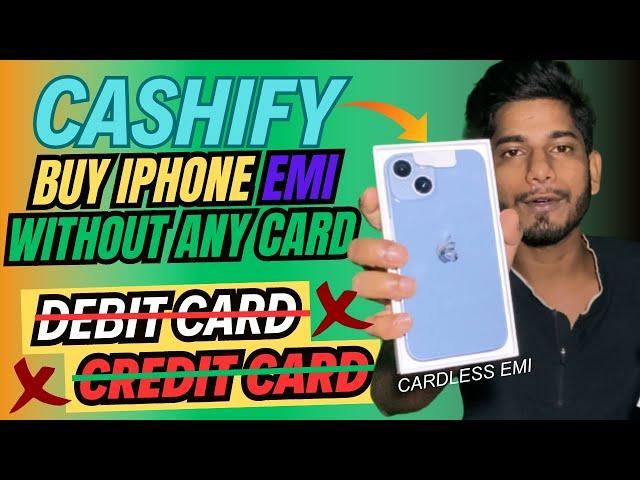 How To Buy Refurbishied iPhone in EMI With Cardless From Cashify|Bina card ke iphone ko emi buy kare