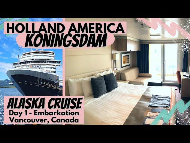 Holland America Koningsdam | Day 1 - Vancouver, Canada | Verandah Cabin Tour | Koningsdam Ship Tour