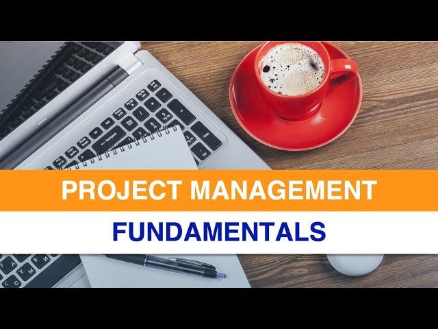 Project Management Fundamentals: 40 minute Outline of the Project Management Process