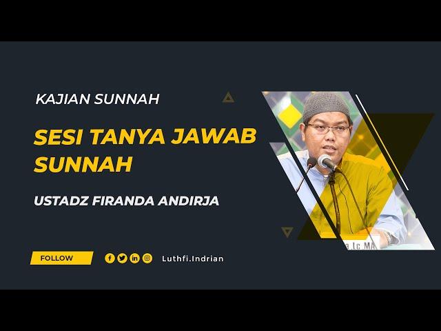 SESI TANYA JAWAB USTADZ FIRANDA ANDIRJA  (KAJIAN SUNNAH 2)