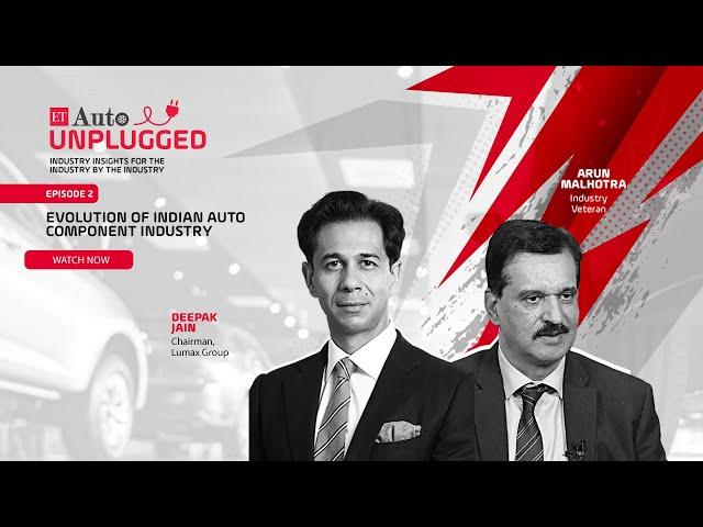 ETAuto Unplugged: Evolution of Indian Auto Component Industry